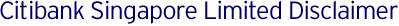 Citibank Singapore Limited Disclaimer