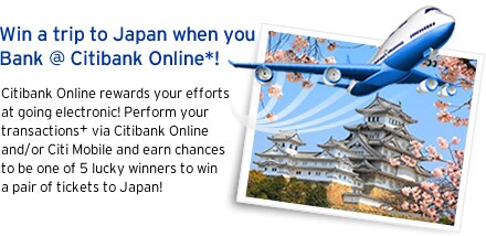 Win a trip to Japan when you Bank @ Citibank Online*!