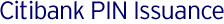 Citibank PIN Issuance