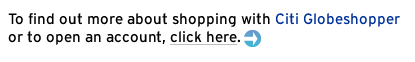 To find out more about shopping with Citi Globeshopper or to open an account, click here.