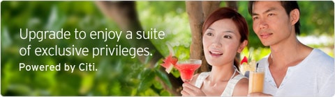 Upgrade to enjoy a suite of exclusive privileges. Powered by Citi